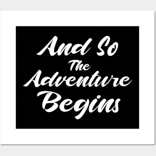 And So The Adventure Begins Posters and Art